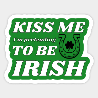 Kiss me I'm pretending to be Irish leaf Sticker